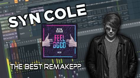 Syn Cole Feel Good Best Fl Studio Remake So Far By Lunoxis Youtube