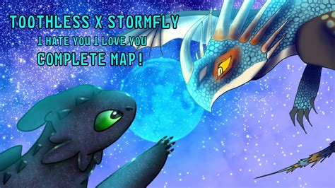 Toothless X Stormfly Ep 1 Hate You I Love You Complete Map Youtube