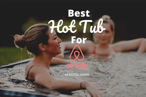Top Hot Tubs For Airbnb Relax Comfortably Stactle