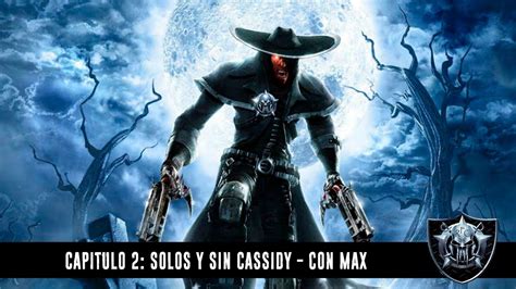 Darkwatch Solos Y Sin Cassidy Con Max Youtube