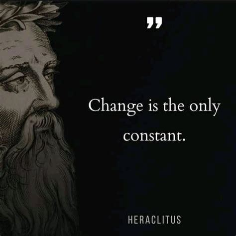 Change Is The Only Constant Heraclitus Phrases