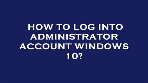 How To Log Into Administrator Account Windows YouTube