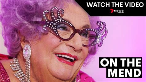Dame Edna Is On The Mend 7news