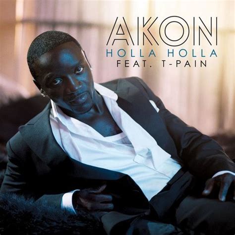 Akon Holla Holla Lyrics Genius Lyrics