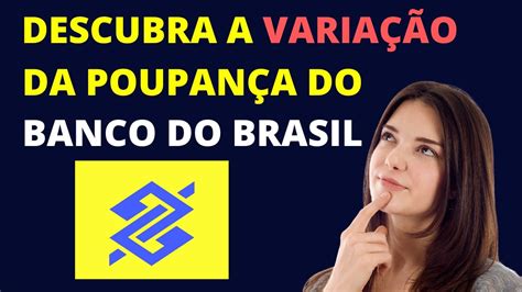 Qual A Variação Da Poupança Banco Do Brasil Conheça A Sua Youtube