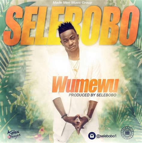 Selebobo Wumewu New Single Musicradio Nigeria