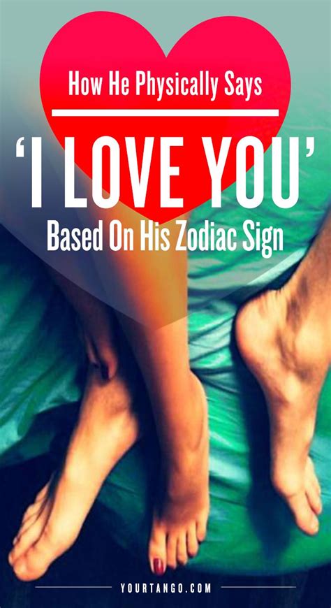 How He Physically Says I Love You Based On His Zodiac Sign Signs