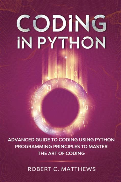 coding in python advanced guide to coding using python programming principles to master the art