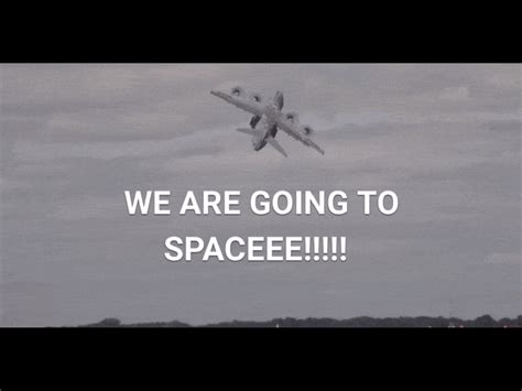 Aviation Meme We Are Going To Space Aviation Meme Memes Ill Fly