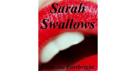 Sarah Swallows A Rough Deepthroat Gangbang Short By Francine Forthright