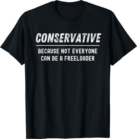 Conservative Patriotic Republican Anti Liberal Freeloader T Shirt Clothing