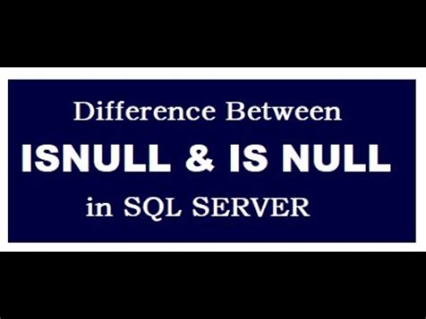 Difference Between ISNULL And IS NULL In SQL SERVER YouTube
