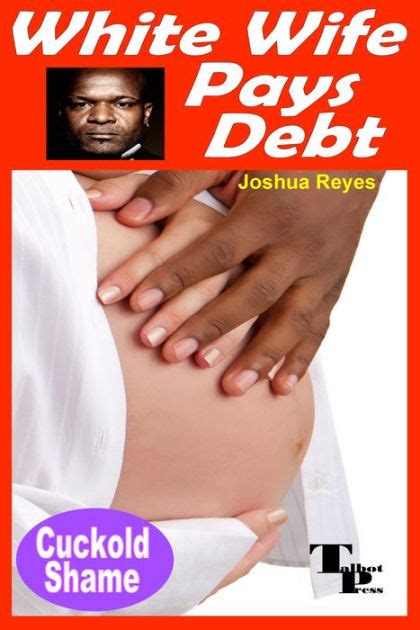 White Wife Pays Debt By Joshua Reyes Nook Book Ebook Barnes And Noble®