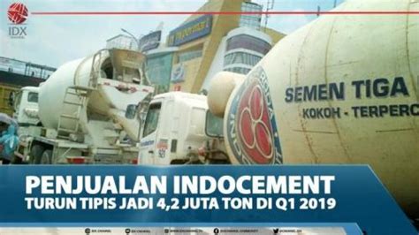 Penjualan Indocement Turun Tipis Jadi 4 2 Juta Ton Di Q1 2019