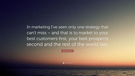 John Romero Quote “in Marketing Ive Seen Only One Strategy That Cant