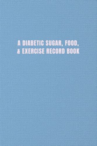 A Diabetic Sugar Food And Exercise Record Book Log Book For Keeping
