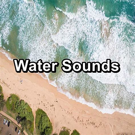 Spiele Water Sounds Von Sea Sounds Beach Sounds And The Waves Auf Amazon Music Ab