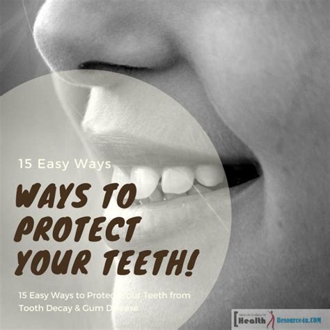 15 Easy Ways To Protect Your Teeth From Tooth Decay And Gum Disease
