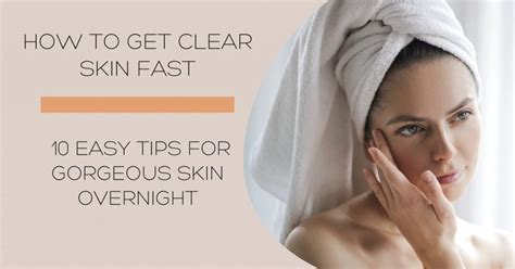 10 Tricks To Get Clearer Skin Overnight