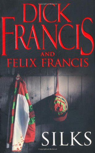 silks by francis dick francis felix good 2009 1st edition better world books ltd