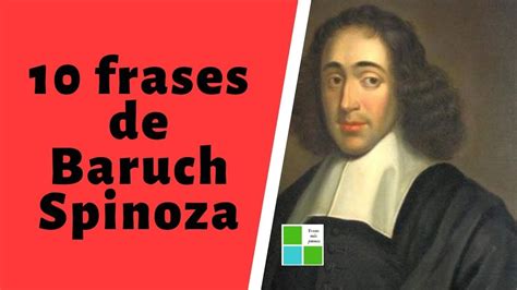 10 Frases Brillantes De Baruch Spinoza FilosofÍa Youtube