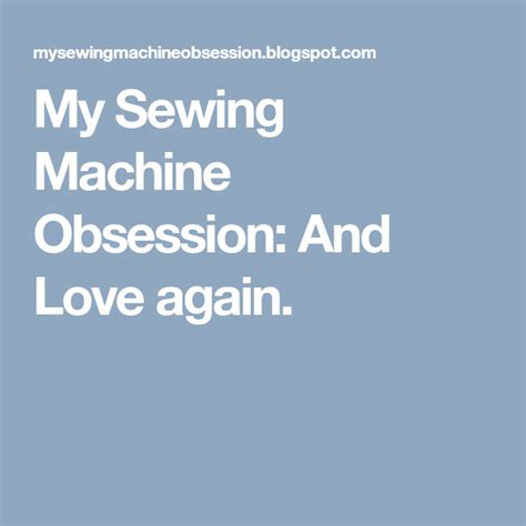 My Sewing Machine Obsession And Love Again Love Again Sewing Machine