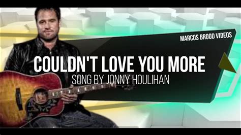 COULDN T LOVE YOU MORE KARAOKE JONNY HOULIHAN YouTube