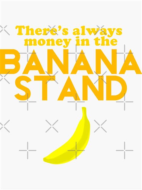 Theres Always Money In The Banana Stand Sticker For Sale By