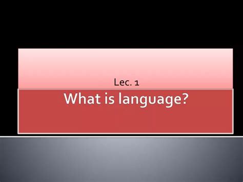 Ppt What Is Language Powerpoint Presentation Free Download Id2707403