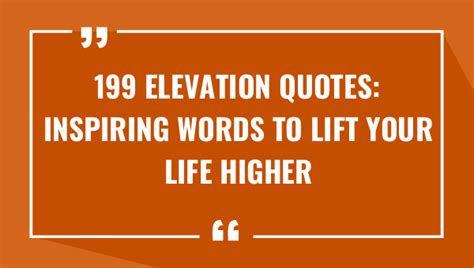 199 Elevation Quotes Inspiring Words To Lift Your Life Higher 2024
