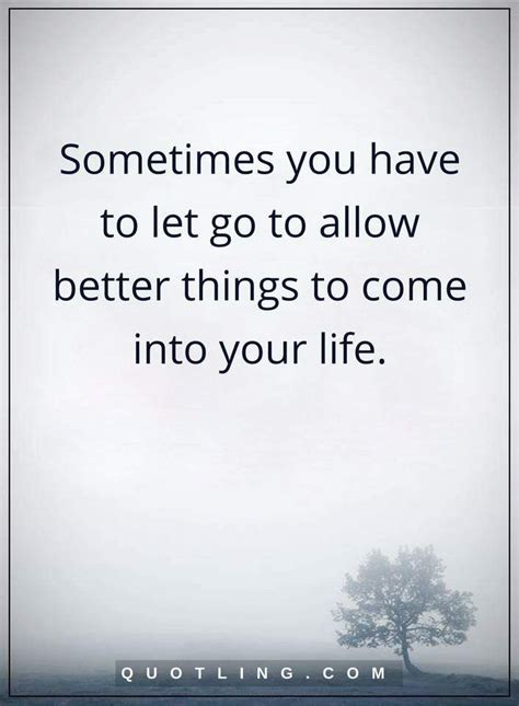 Let Go Quotes Sometimes You Have To Let Go To Allow Better Things To