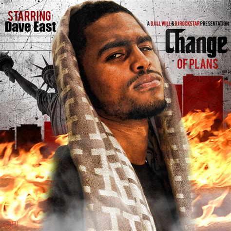 He is american by natinoanliy. Change Of Plans Mixtape by Dave East Hosted by DJ Ill Will ...
