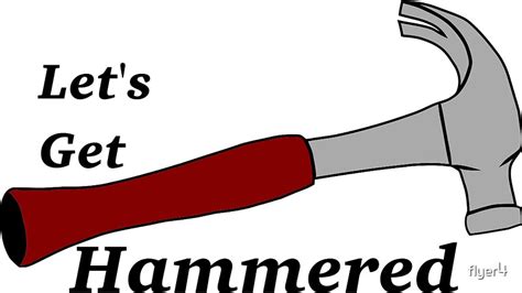 Lets Get Hammered Stickers By Flyer4 Redbubble
