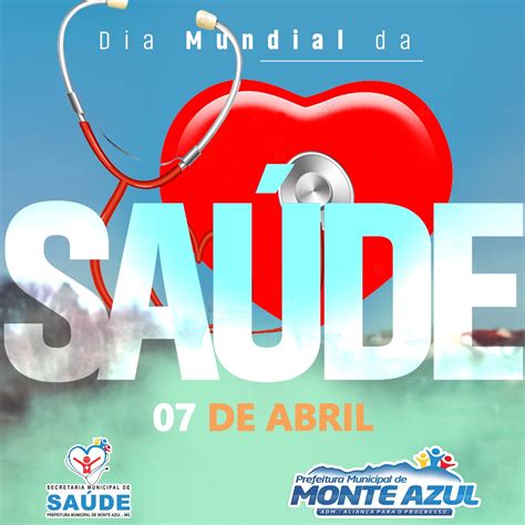 07 De Abril Dia Mundial Da SaÚde Prefeitura Municipal De Monte Azul