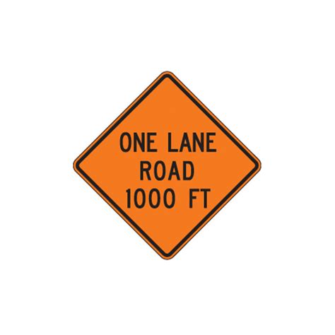 One Lane Road 1000 Ft Sign W20 4 Traffic Safety Supply Company