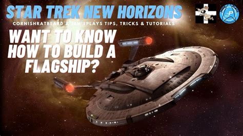 Star Trek New Horizons How To Build Flagships Guide Mini Tutorial
