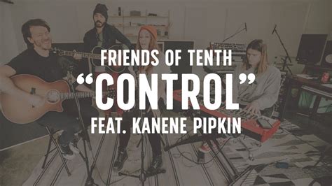 Friends Of Tenth Control Feat Kanene Pipkin Youtube