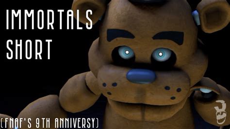 Fnafsfm Immortals Short Fnafs 9th Anniversy Youtube