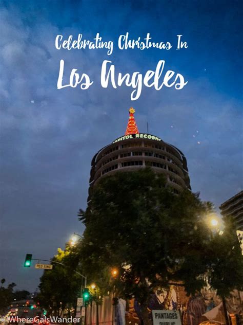 Celebrating All Kinds Of Christmas In Los Angeles Wheregalswander
