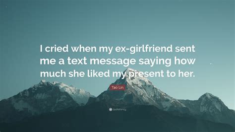 Tao Lin Quote “i Cried When My Ex Girlfriend Sent Me A Text Message