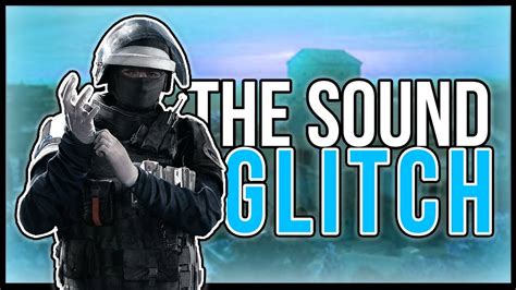 The Sound Glitch Rainbow Six Siege Youtube
