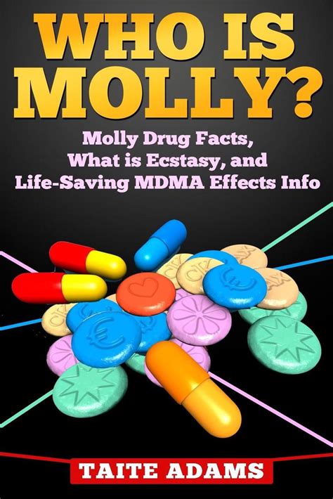 Who Is Molly Molly Drug Facts What Is Ecstasy And Life Saving Mdma Effects I 9780988987593