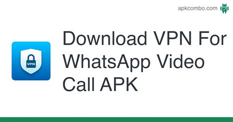 Vpn For Whatsapp Video Call Apk Android App Free Download