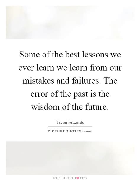 Some Of The Best Lessons We Ever Learn We Learn From Our Picture