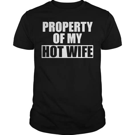 Property Of My Hot Wife Shirt Hoodie Sweater And V Neck T Shirt Hot Wife Shirt Wife Shirt