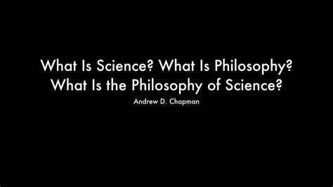 What Is Science What Is Philosophy What Is The Philosophy Of Science