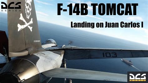 F 14b Tomcat Landing On Juan Carlos I Carrier Dcs Youtube