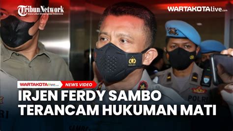 Irjen Ferdy Sambo Terancam Hukuman Mati YouTube