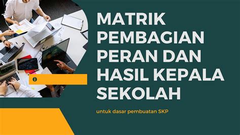 Matriks Pembagian Peran Dan Hasil Kepala Sekolah Untuk Penyusunan Skp