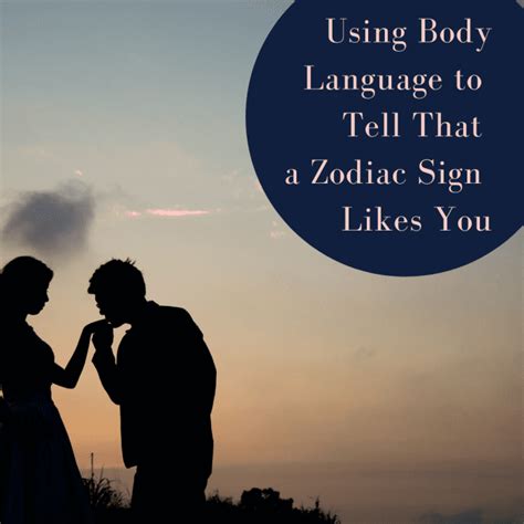 Signs Your Zodiac Crush Likes You Through Body Language An Astrological Guide To Flirting